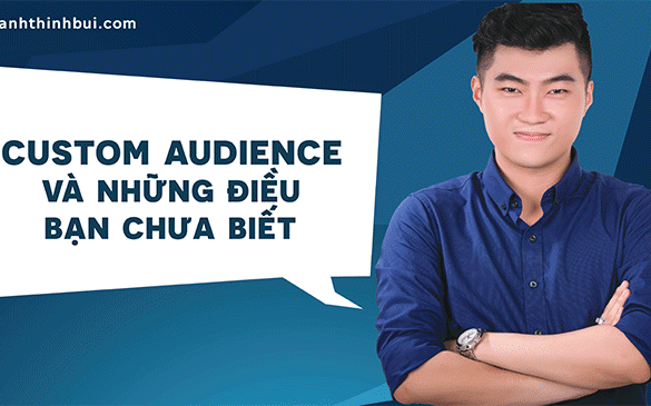 Custom Audience là gì và những điều bạn chưa biết (Updated)