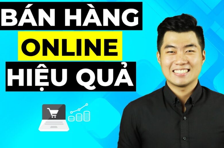 6 bước bán hàng online hiệu quả năm 2023