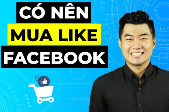 Nên mua like hay nên chạy quảng cáo Facebook ?