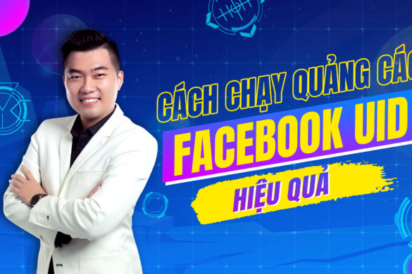 Cách chạy quảng cáo Facebook UID hiệu quả và những hạn chế