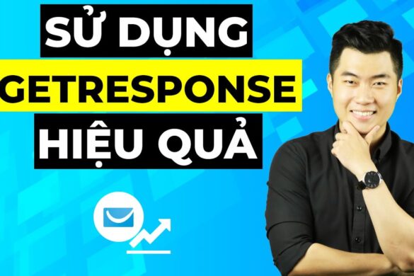 7 bước hướng dẫn sử dụng Getresponse hiệu quả (Cập nhật 2022)