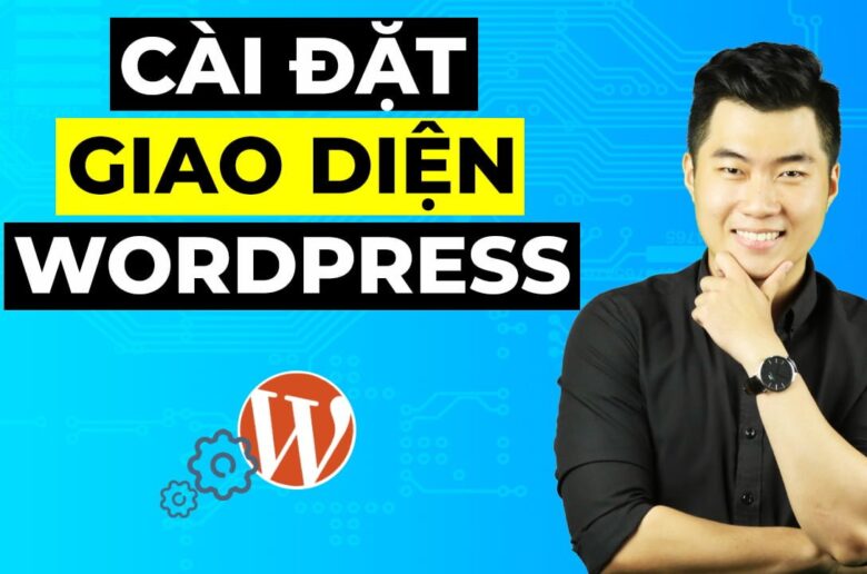 2 cách cài đặt giao diện theme cho WordPress dễ dàng