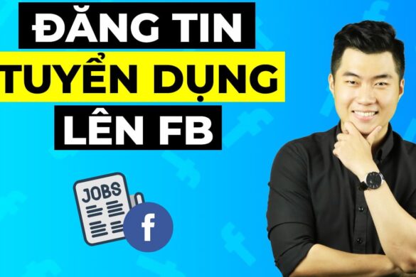 Hướng dẫn đăng tin tuyển dụng lên Facebook nhanh chóng