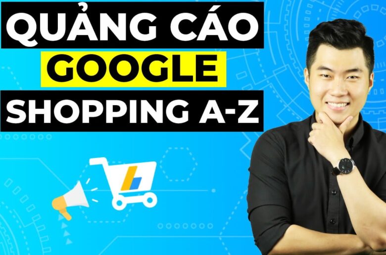 Cách chạy quảng cáo Google Shopping hiệu quả trong 5 phút
