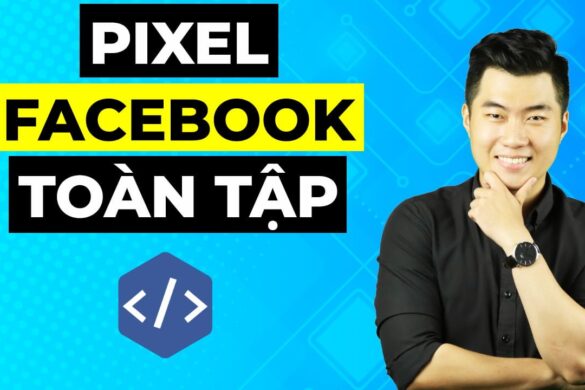 Pixel Facebook là gì và 15 điều cần phải biết (Updated)