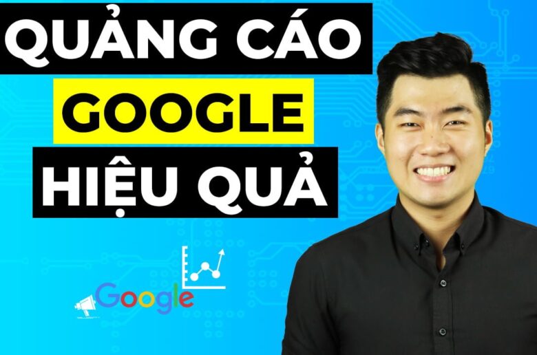 7 bước chạy quảng cáo Google Ads hiệu quả 2022