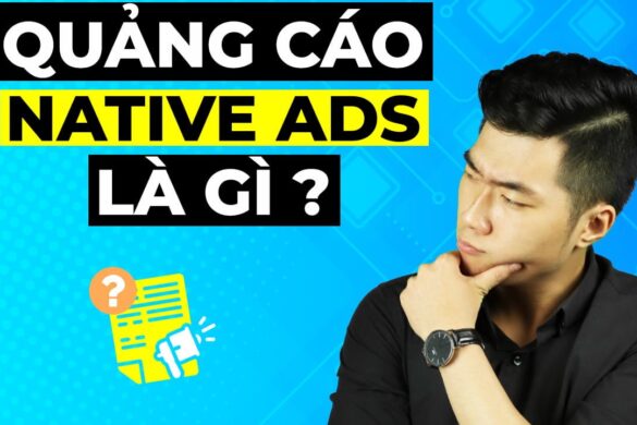 Native Ads là gì? Cách sử dụng Native Advertising hiệu quả