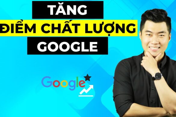 5 cách tăng điểm chất lượng quảng cáo Google Adwords