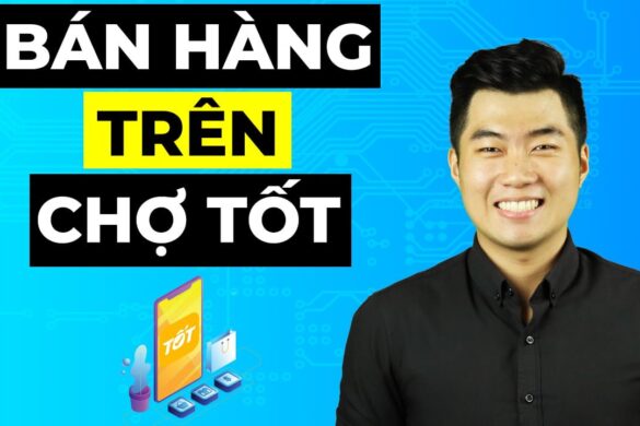 6 bước bán hàng trên Chợ Tốt hiệu quả