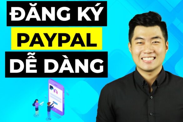 Cách đăng ký Paypal và 7 điều bạn cần phải biết