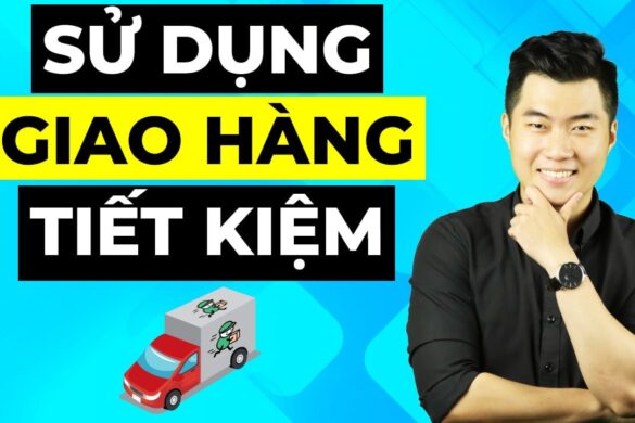 6 bước sử dụng Giao hàng Tiết Kiệm để ship hàng