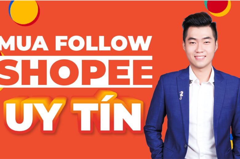 Mua lượt theo dõi Follow Shopee uy tín (An toàn bảo mật)
