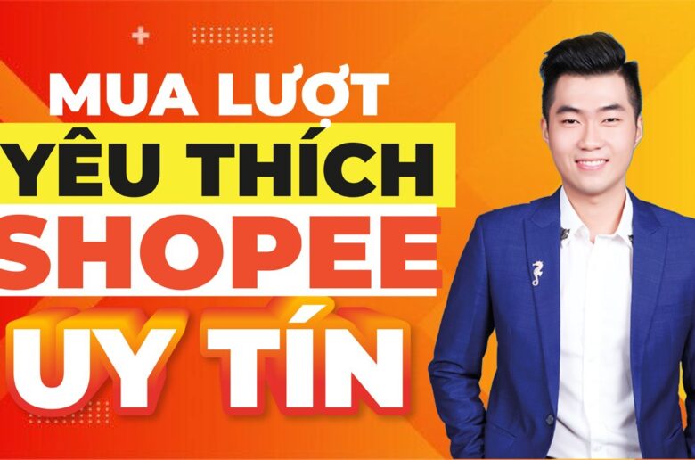 Mua lượt yêu thích Shopee uy tín tốt nhất