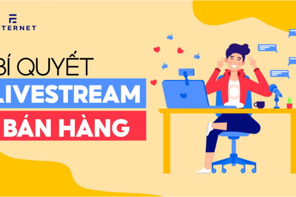 Bí quyết livestream bán hàng hiệu quả