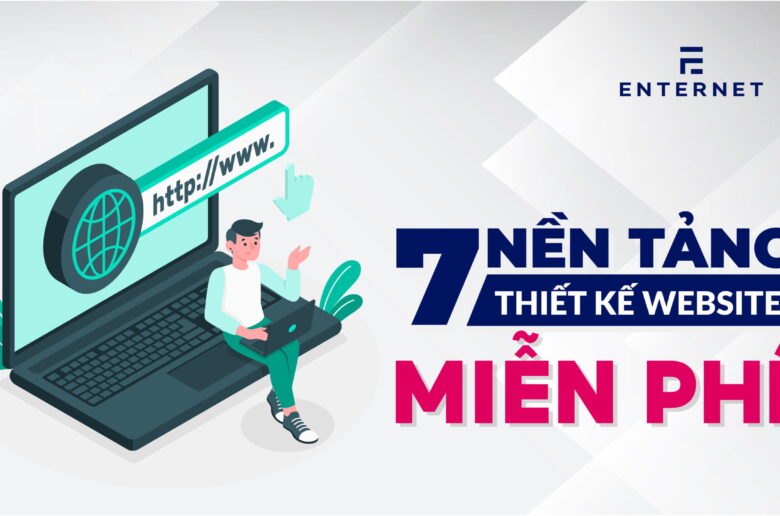 7 nền tảng thiết kế website miễn phí, chuyên nghiệp