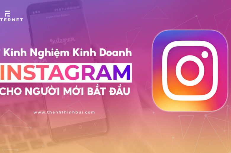 Kinh nghiệm kinh doanh trên Instagram cho người mới bắt đầu