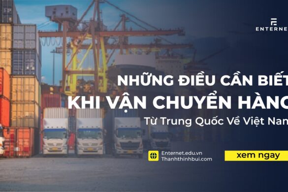 9 điều cần biết khi vận chuyển hàng từ Trung Quốc về Việt Nam