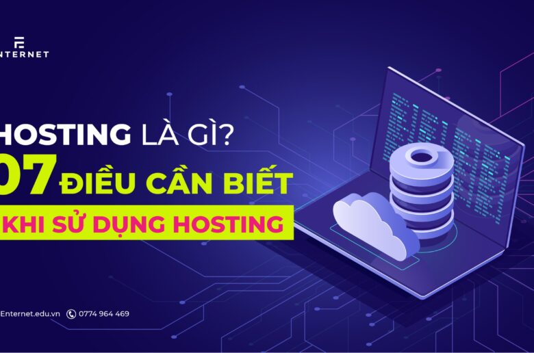 Hosting là gì? 7 thông tin quan trọng bạn cần nắm khi sử dụng hosting