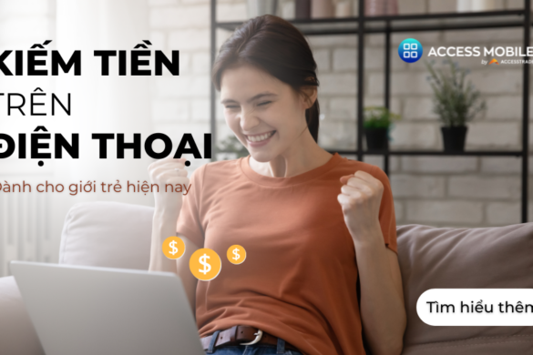 Kiếm tiền trên điện thoại với thu nhập khủng dành cho giới trẻ hiện nay