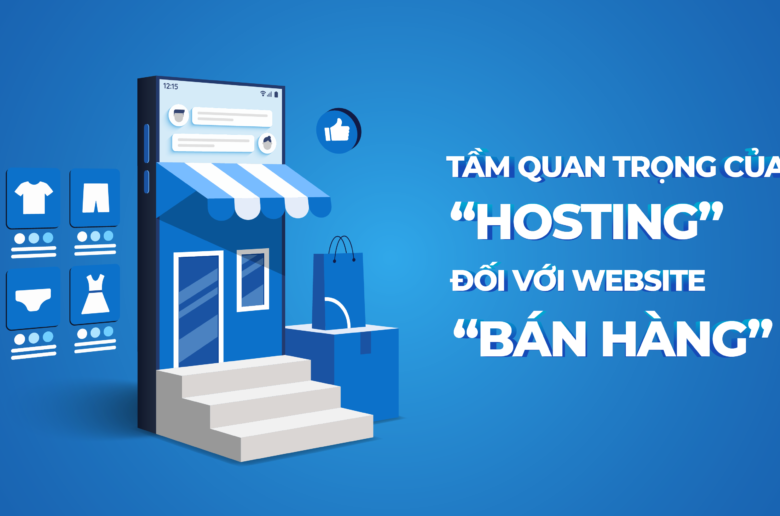 Tầm quan trọng của Hosting đối với Website bán hàng