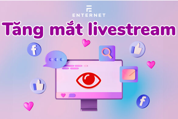 Tăng mắt livestream Facebook nhanh chóng hiệu quả nhất