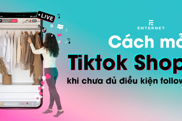 Cách Mở TikTok Shop Khi Chưa Đủ Follow Chưa Đủ Điều Kiện