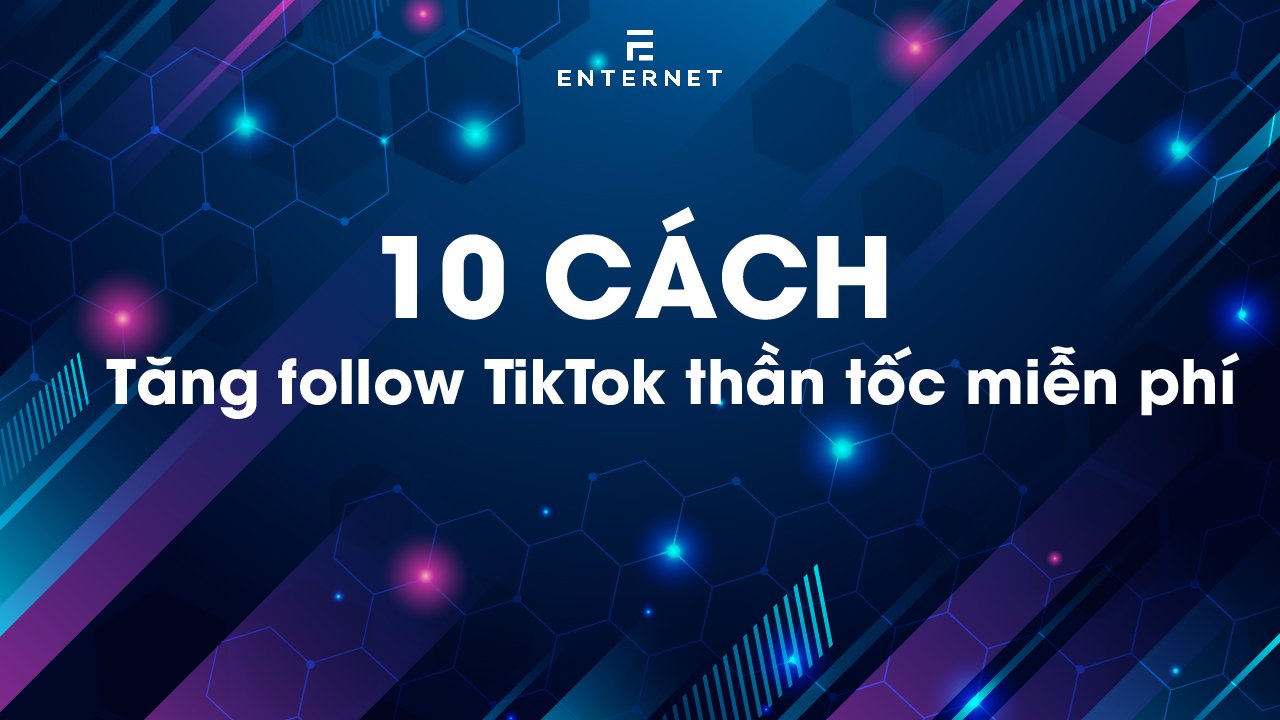 10-cach-tang-follow-tiktok-than-toc-mien-phi