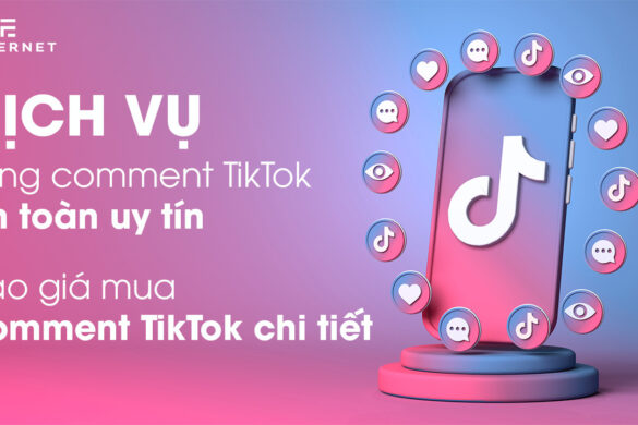 Dịch vụ tăng comment TikTok an toàn uy tín