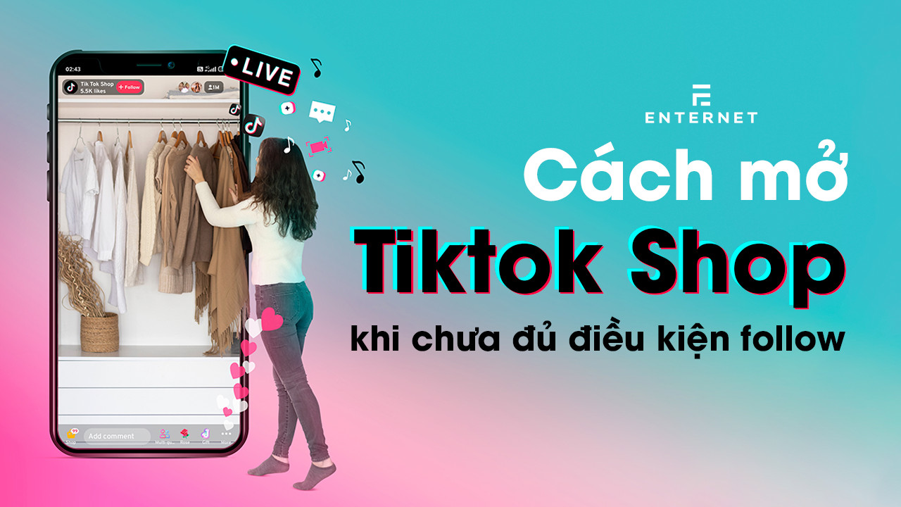 cách mở tiktok shop khi chưa đủ follow