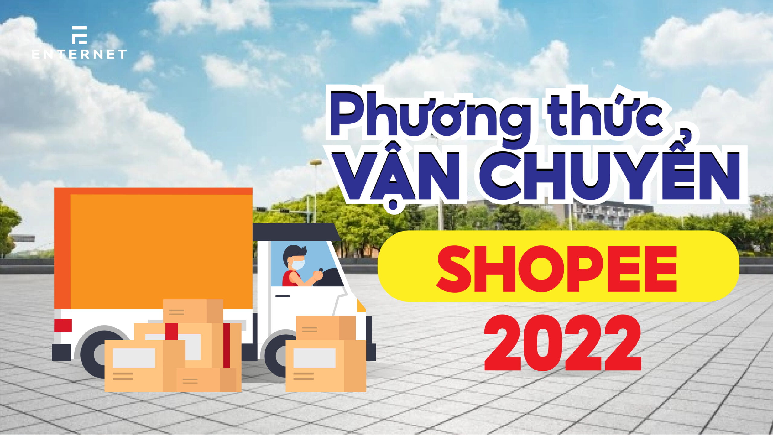 Tổng hợp phương thức vận chuyển Shopee 2022