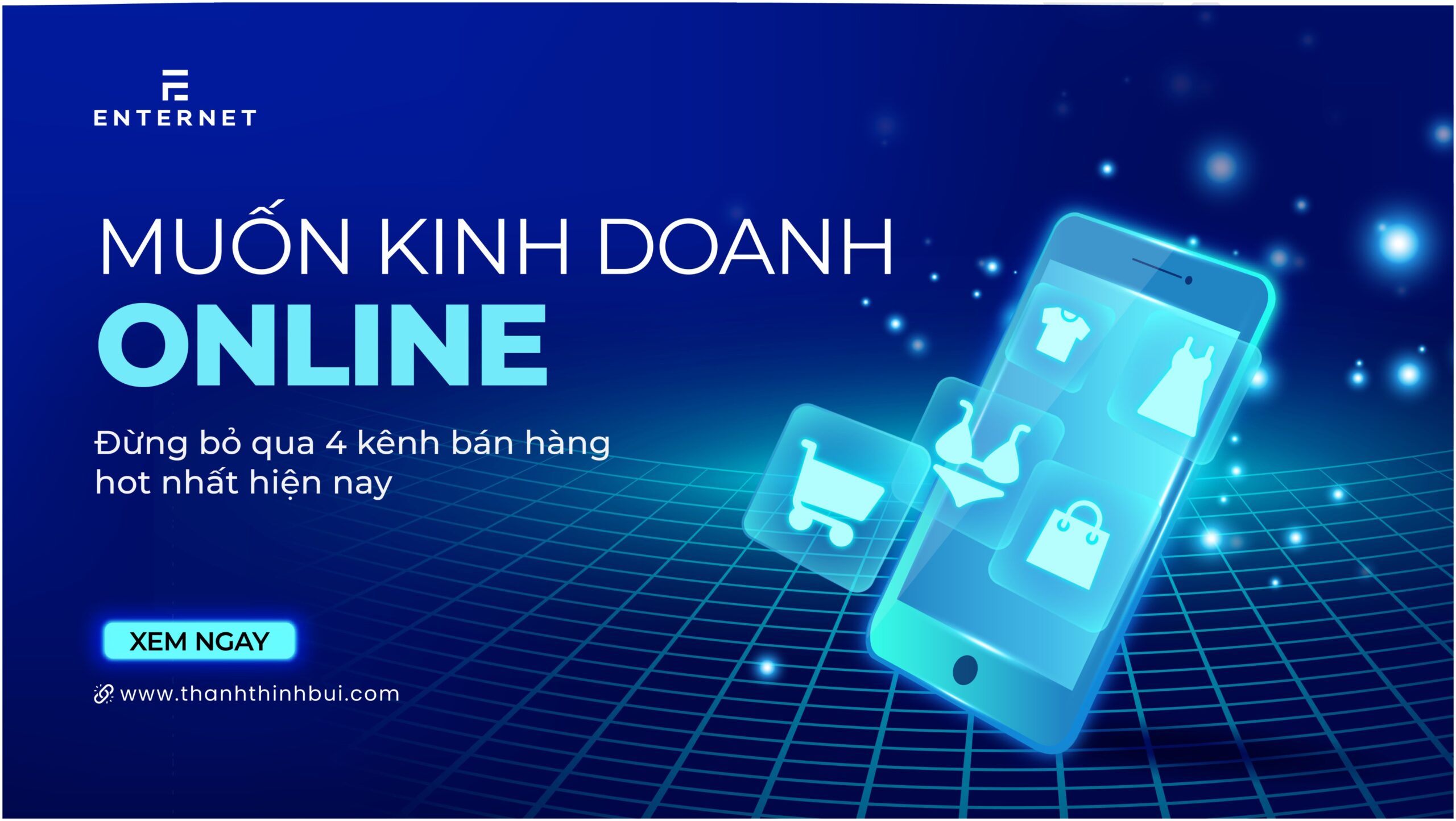Muốn kinh doanh online - Đừng bỏ qua 4 kênh bán hàng hot nhất hiện nay