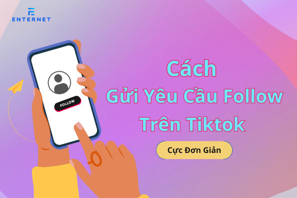 Gửi yêu cầu follow trên tiktok