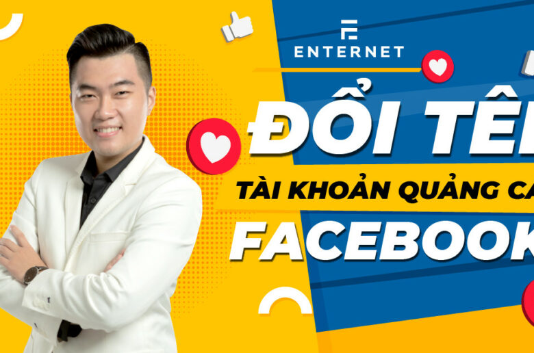 Cách đổi tên tài khoản quảng cáo Facebook nhanh