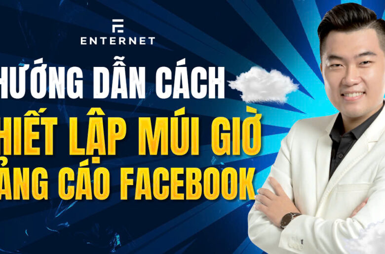 Cách chạy quảng cáo Facebook theo khung giờ mong muốn