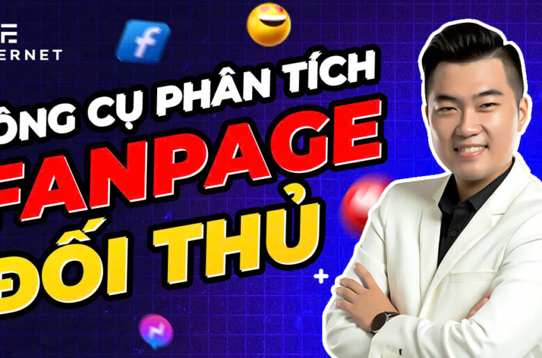 3 công cụ phân tích Fanpage Facebook đối thủ hiệu quả