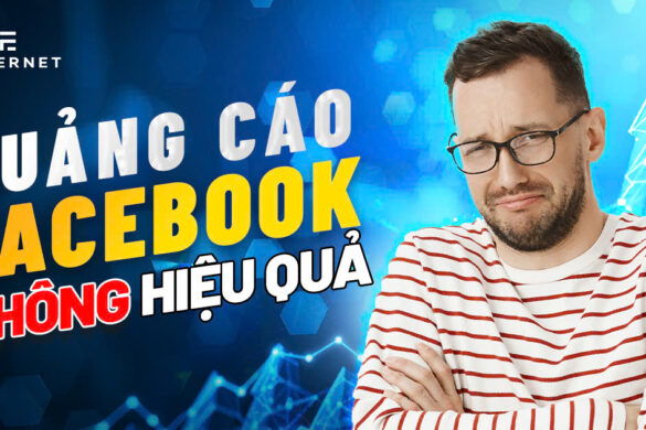 20 nguyên nhân khiến quảng cáo Facebook không hiệu quả