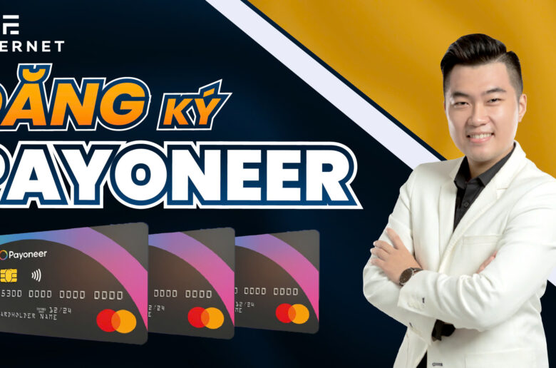 Hướng dẫn đăng ký Payoneer nhận 25 USD miễn phí