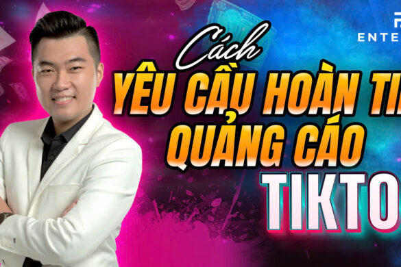 Cách yêu cầu hoàn tiền quảng cáo TikTok bao chuẩn